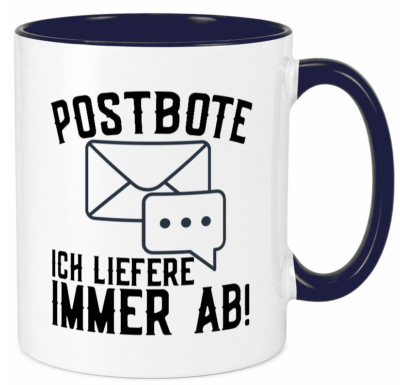 Ich liefere immer ab | Postbote Brief Zusteller Kurier Geschenk Humor Tasse