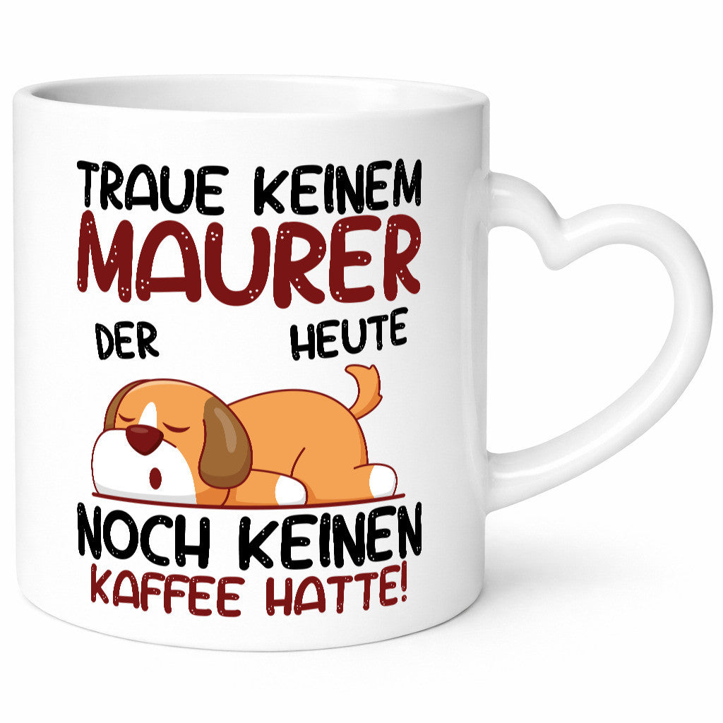Traue keinem Maurer | Bau Handwerker Geschenkidee Humor Tasse