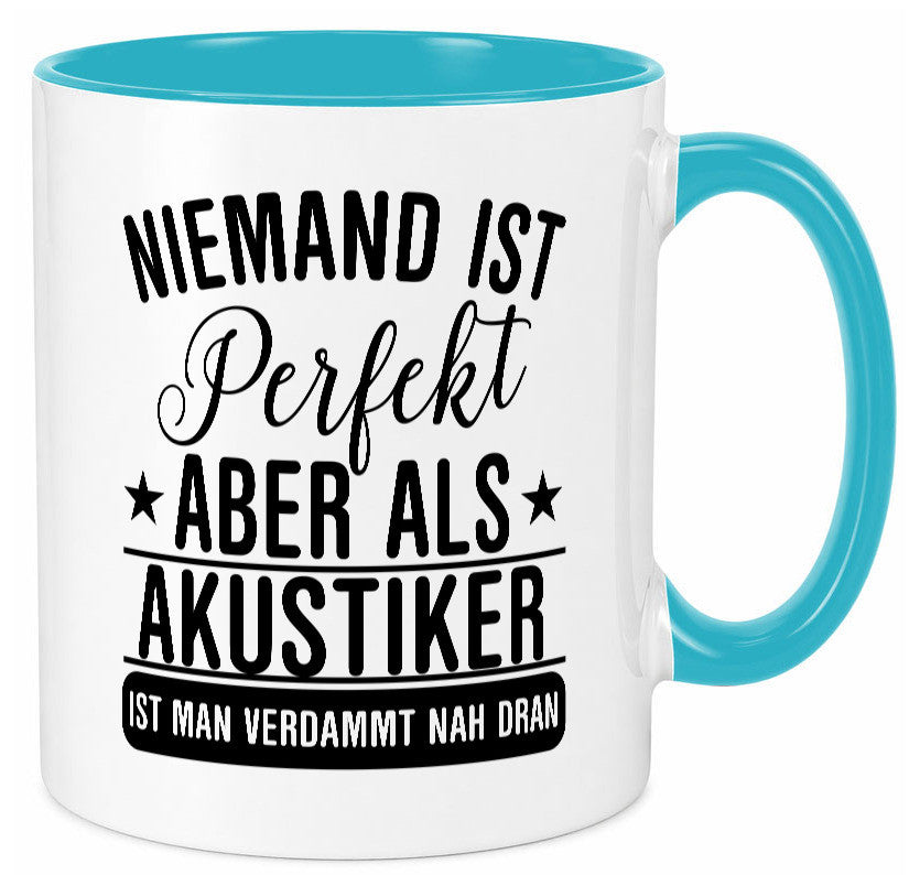 Verdammt nah dran: Akustiker | Akustik Hörgeräteakustik Humor Geschenkidee Tasse