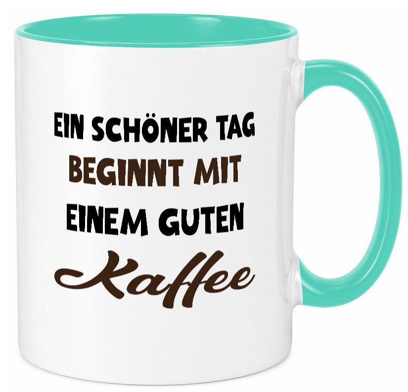 Ein Schöner Tag beginnt mit einem guten Kaffee Geschenk Humor Geschenkidee Tasse