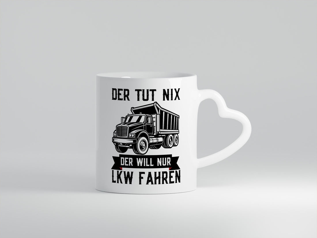 Der Tut nix will nur LKW Fahren | Trucker Humor Geschenkidee Tasse