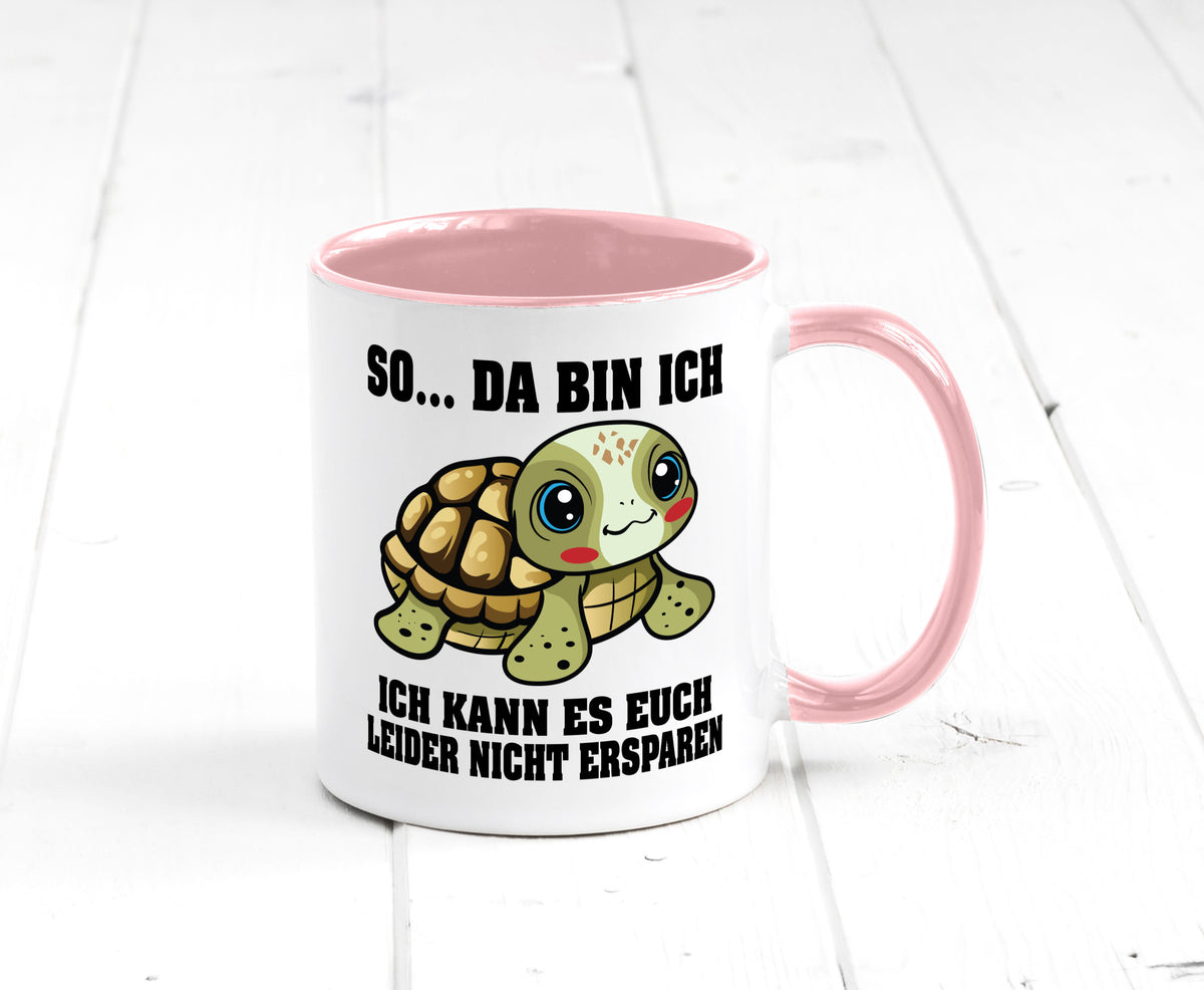 So da bin ich, ich kann es euch leider nicht ersparen Geschenk Humor Tasse