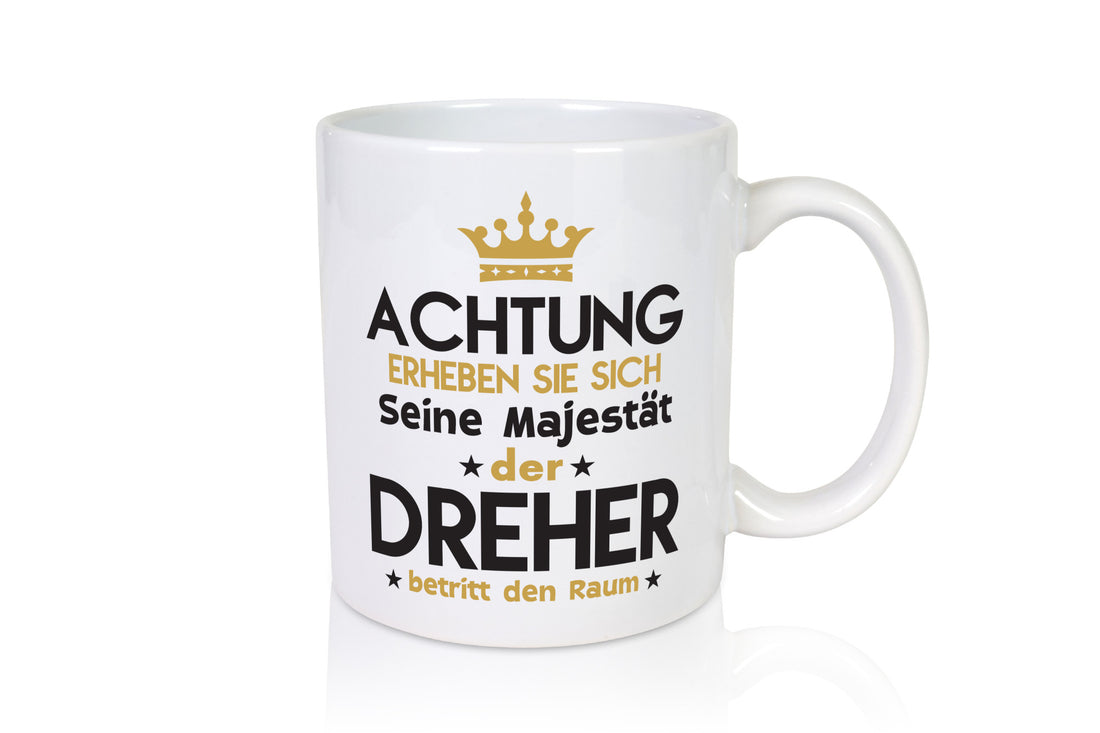 Seine Majestät Dreher | Fräser lustig Humor Geschenkidee Geschenk Tasse