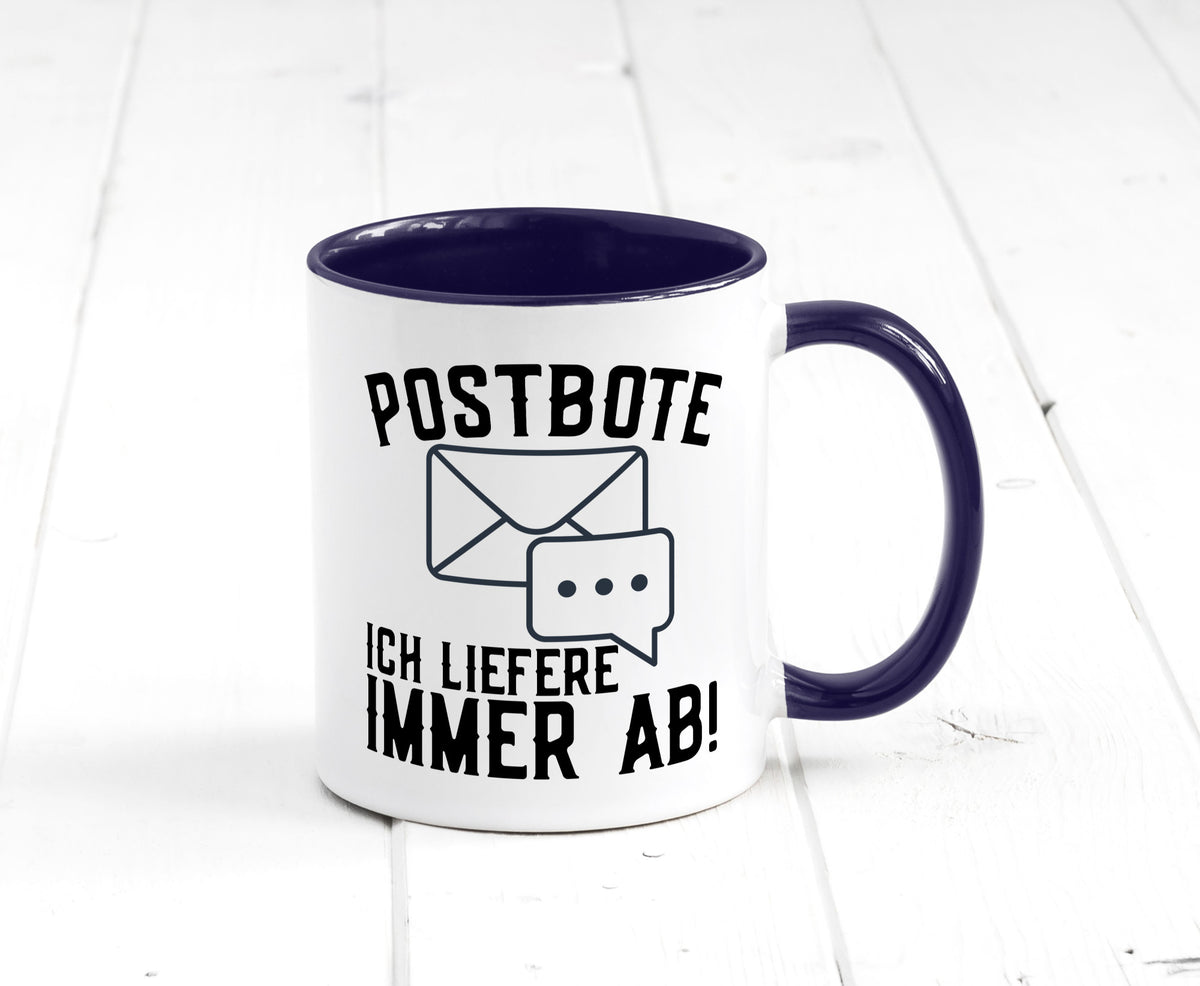 Ich liefere immer ab | Postbote Brief Zusteller Kurier Geschenk Humor Tasse