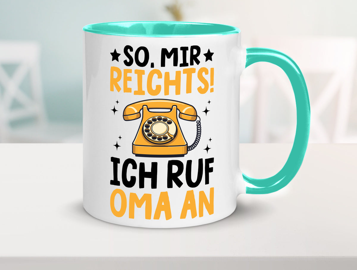 Mir reichts ich ruf oma an | Enkelkinder lustig Familie Geschenkidee Geschenk Tasse