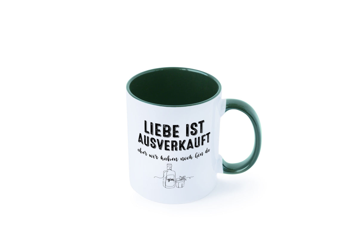 Liebe ist Ausverkauf, aber wir haben noch Gin da Humor Geschenkidee Tasse