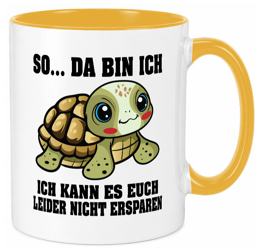 So da bin ich, ich kann es euch leider nicht ersparen Geschenk Humor Tasse