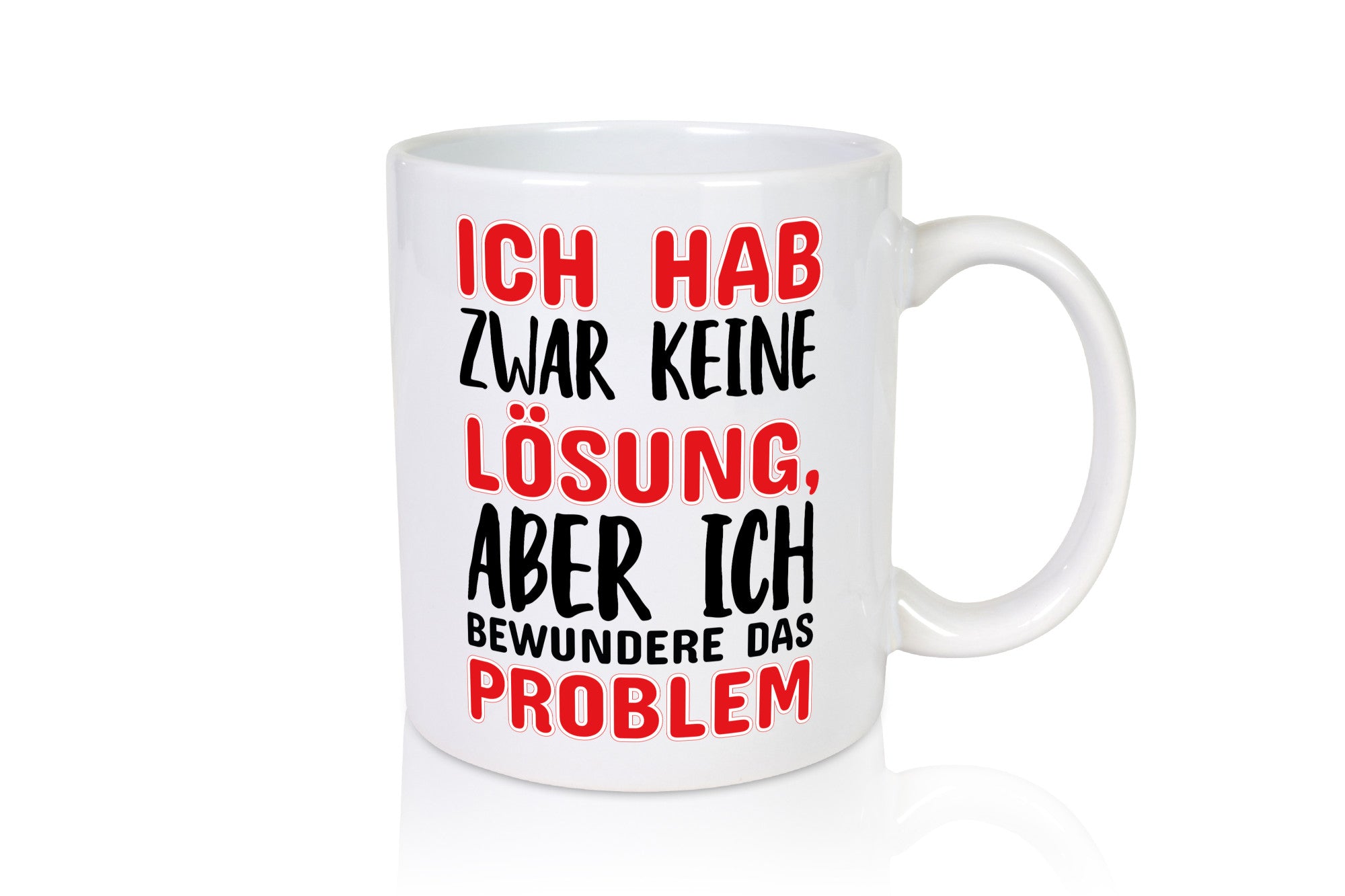 Ich habe keine Lösung Geschenk Humor Geschenkidee lustiger Spruch Tasse