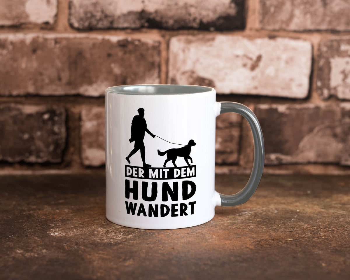 Der mit dem Hund wandert | Mensch Geschenkidee Tierliebhaber Humor Tasse
