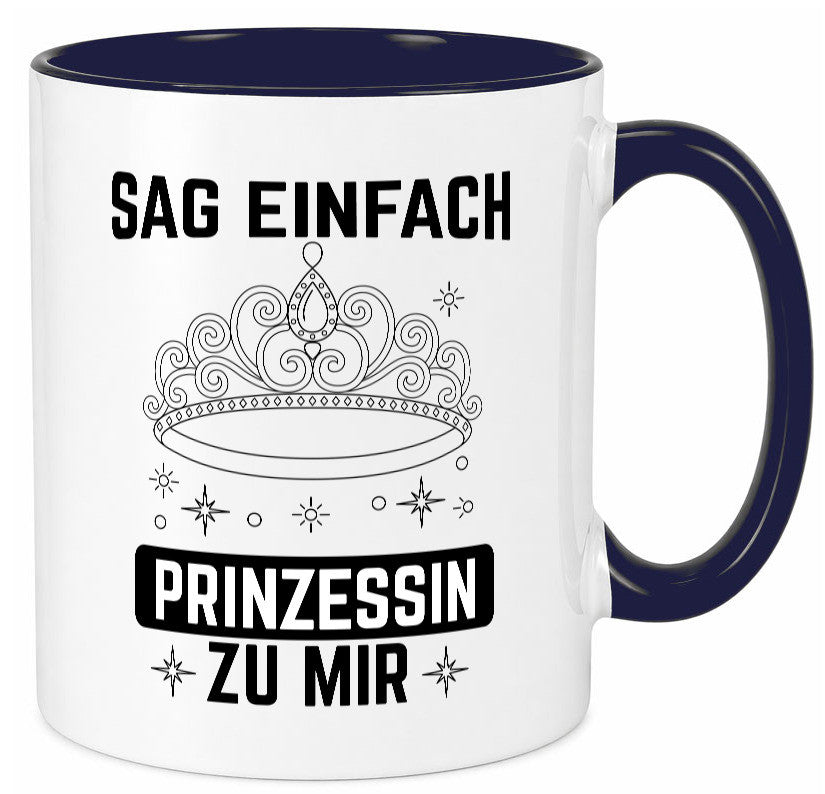 Sag einfach Prinzessin zu mir | Eure Meijestät Geschenkidee Humor Tasse