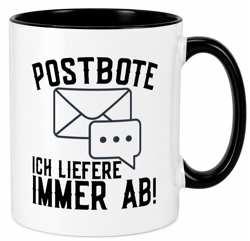 Ich liefere immer ab | Postbote Brief Zusteller Kurier Geschenk Humor Tasse