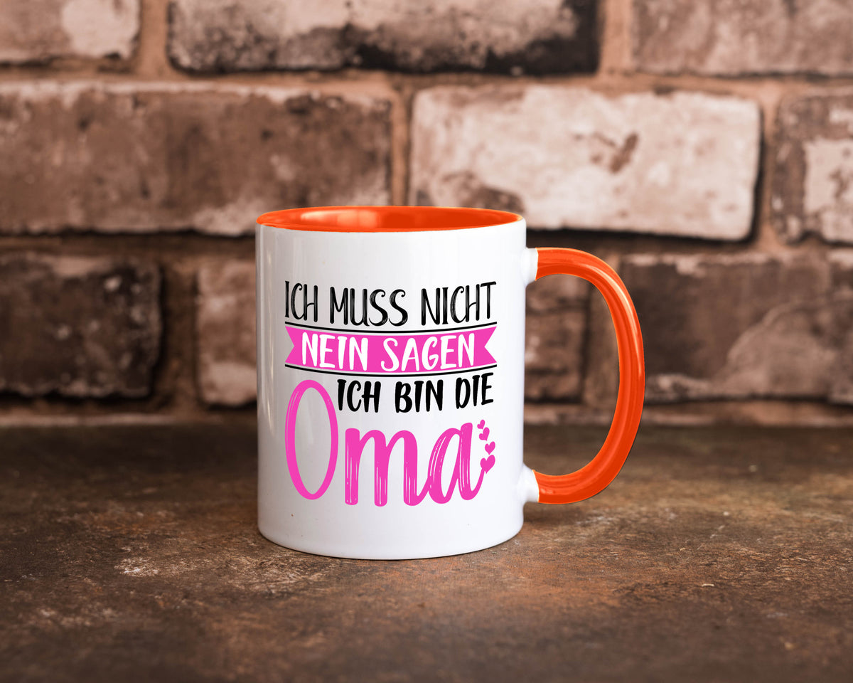 Muss nicht nein sagen, bin die Oma | Großmutter lustiger Spruch Geschenk Tasse
