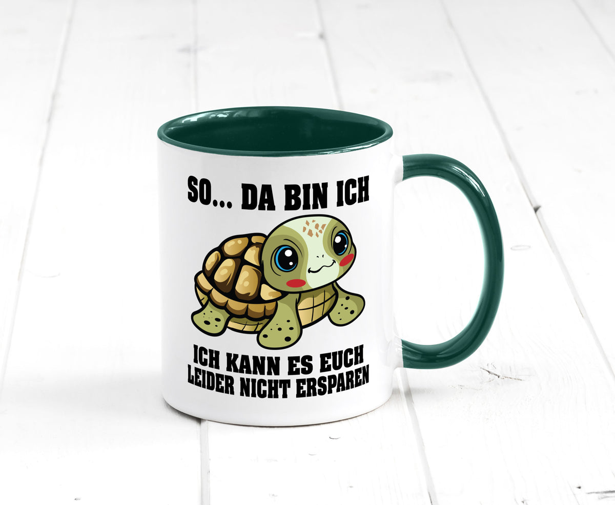 So da bin ich, ich kann es euch leider nicht ersparen Geschenk Humor Tasse