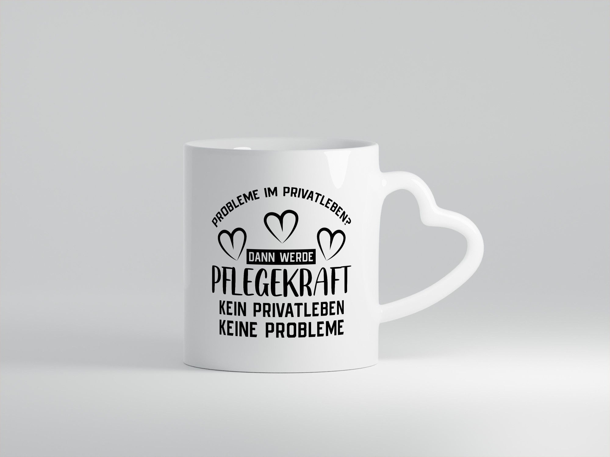 Pflegekraft, kein Privatleben, keine Probleme | Herzen Humor Geschenkidee Tasse