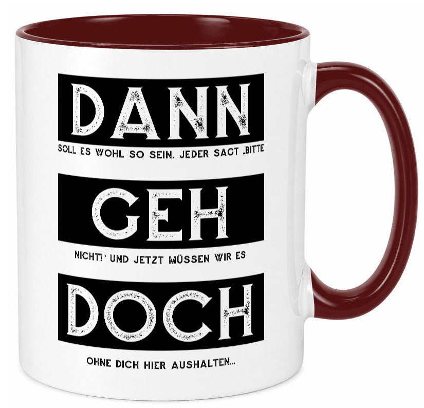 Dann geh doch | Kollegen Jobwechsel Abschied Arbeit Humor Büro Geschenkidee Tasse