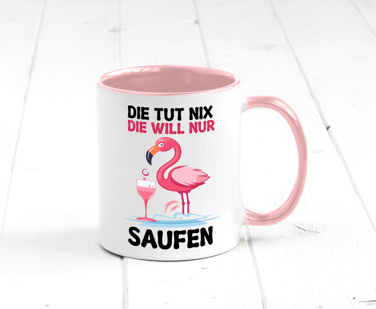 Die tut nix will nur Saufen | Flamingo Alkohol v2 Geschenk Humor Geschenkidee Tasse