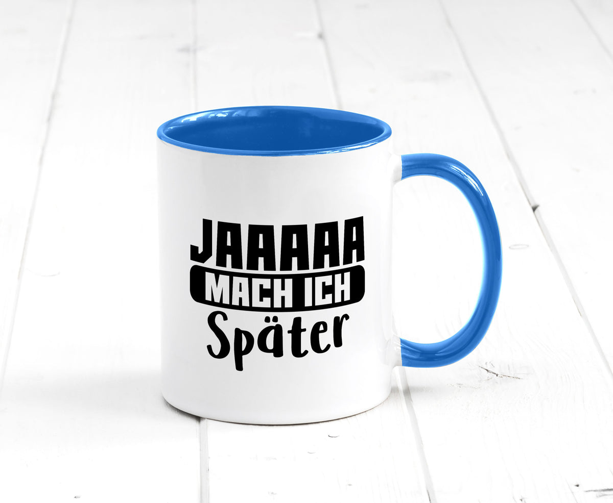 Mach ich später | Teenager lustiger Spruch Aufschieben Humor Geschenkidee Tasse