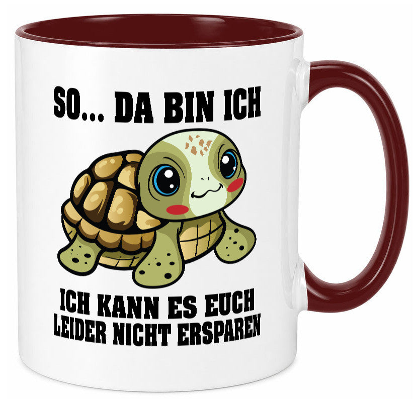 So da bin ich, ich kann es euch leider nicht ersparen Geschenk Humor Tasse