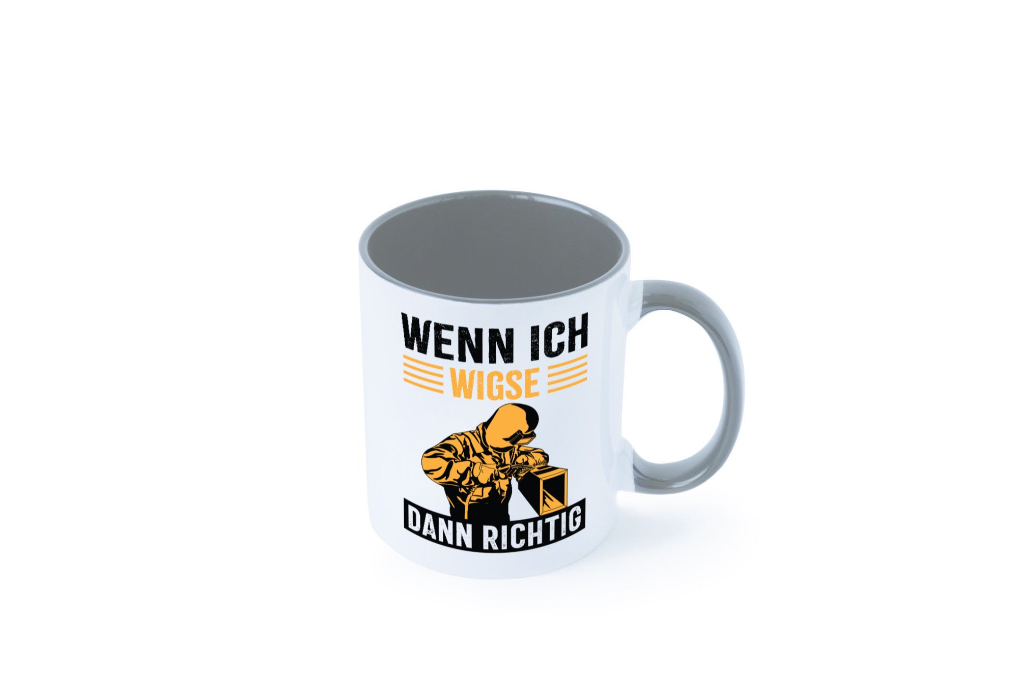 Wenn, dann richtig | Schweisser Geschenkidee Humor Tasse