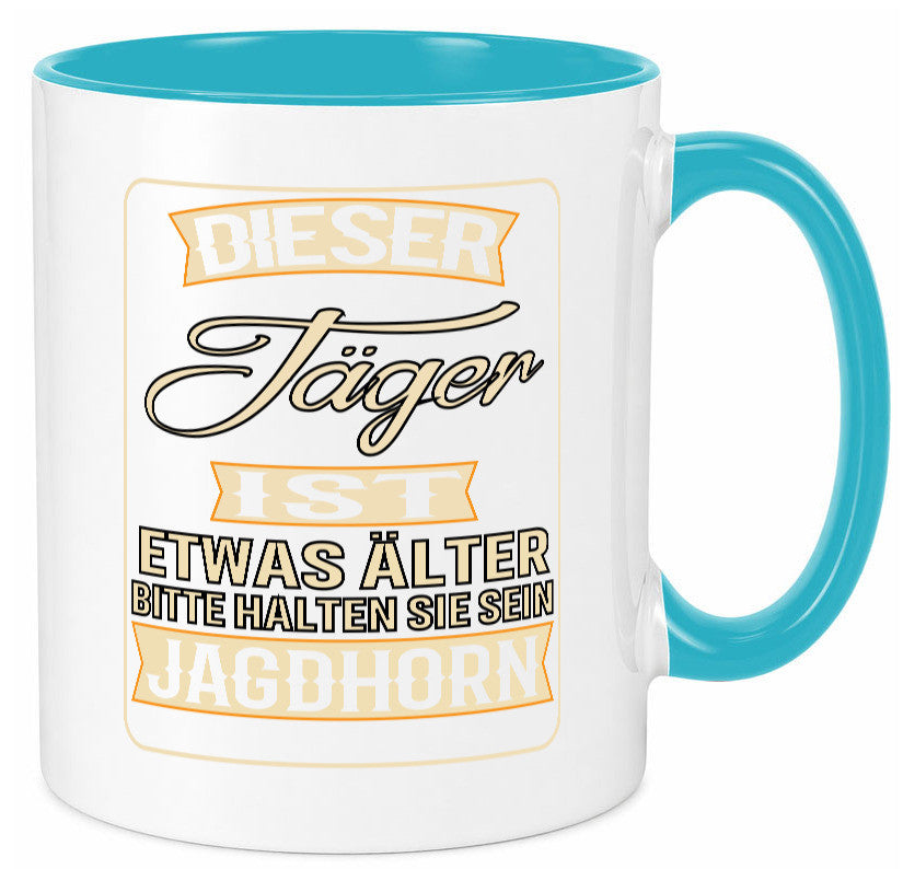 Dieser Jäger ist etwas Älter halten sie sein Jagthorn lustiger Spruch Geschenk Tasse