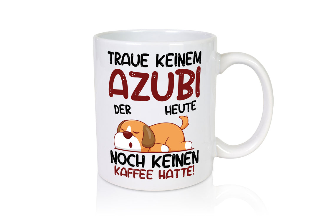 Traue keinem Azubi | Ausbildung Lehre Lehrling Geschenkidee Humor Tasse