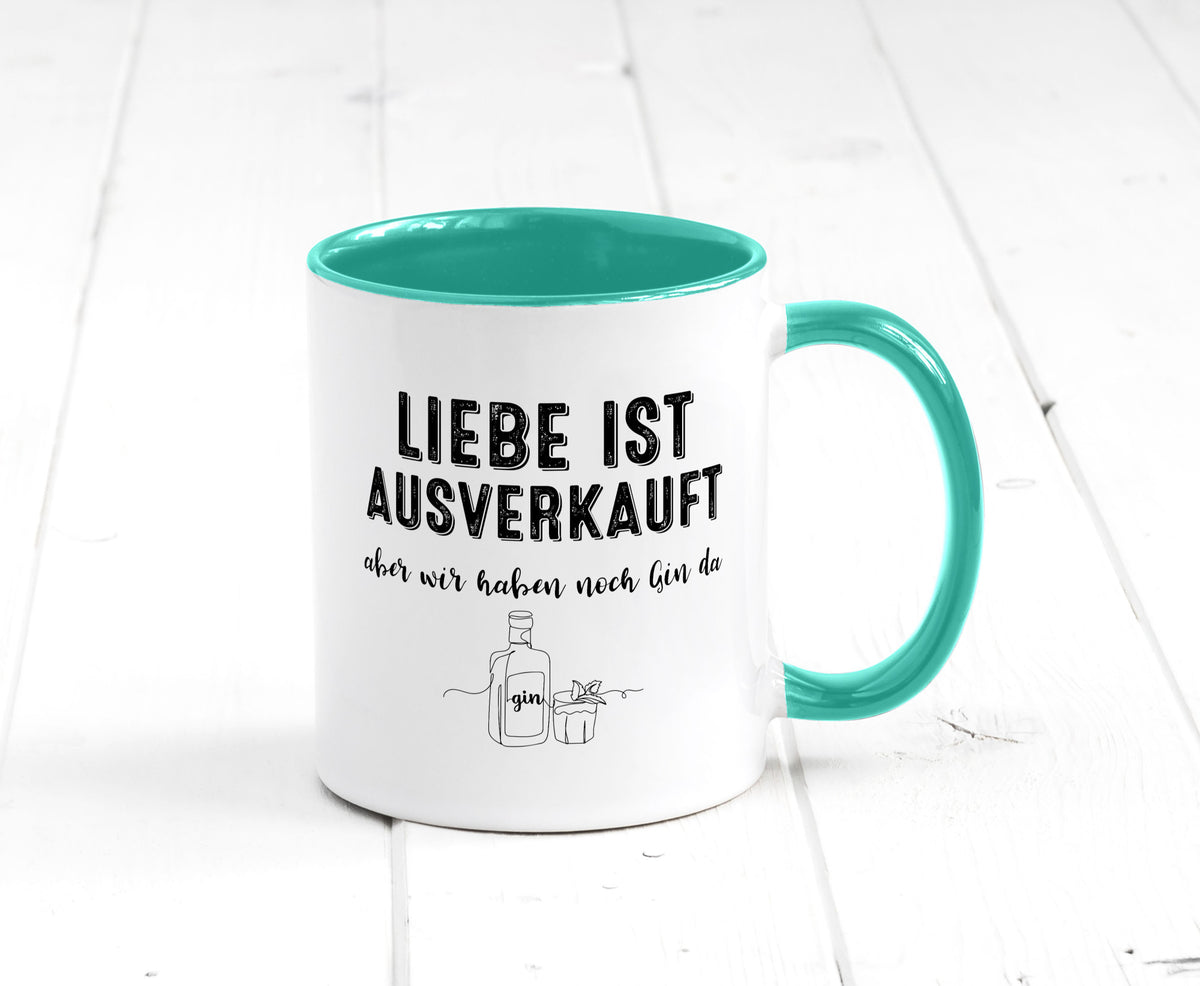 Liebe ist Ausverkauf, aber wir haben noch Gin da Humor Geschenkidee Tasse