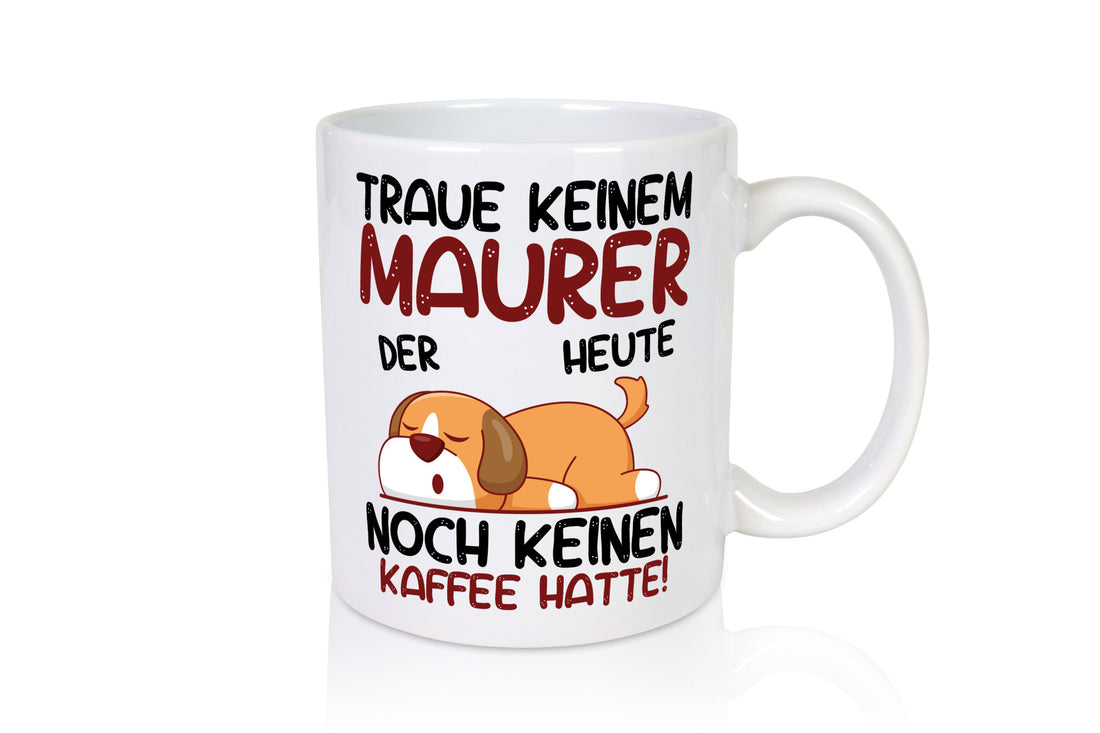 Traue keinem Maurer | Bau Handwerker Geschenkidee Humor Tasse