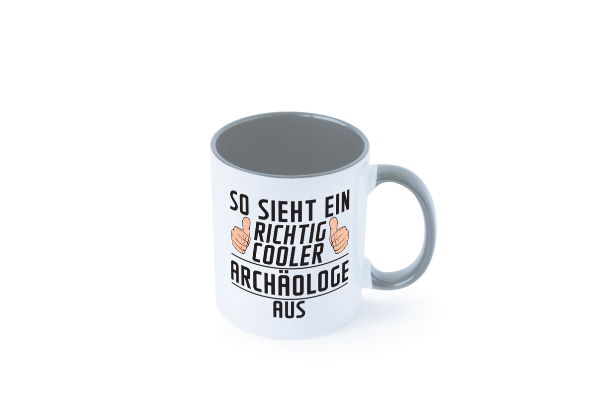 Richtig Cooler Archäologe | Archäologie Forscher Humor Geschenkidee Tasse