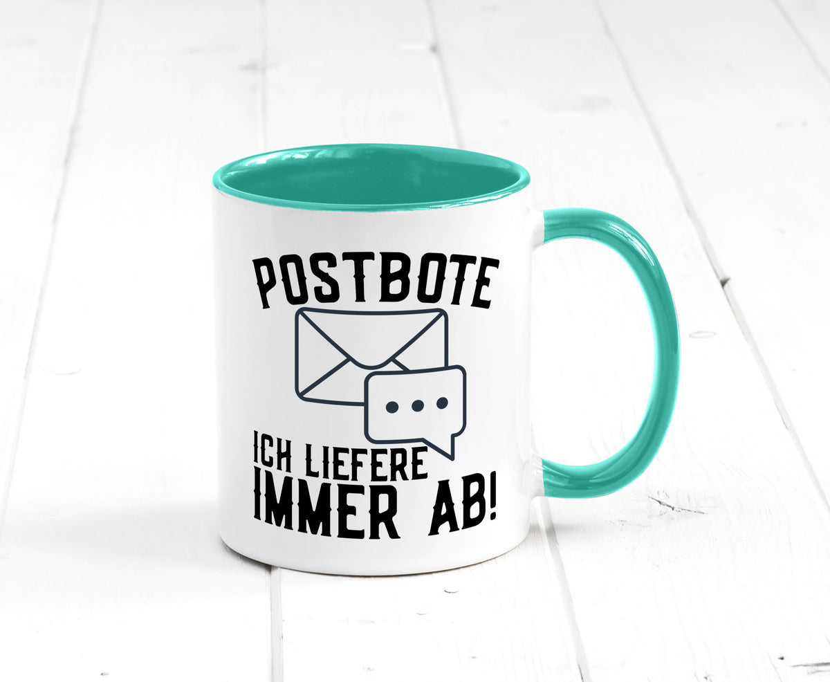 Ich liefere immer ab | Postbote Brief Zusteller Kurier Geschenk Humor Tasse
