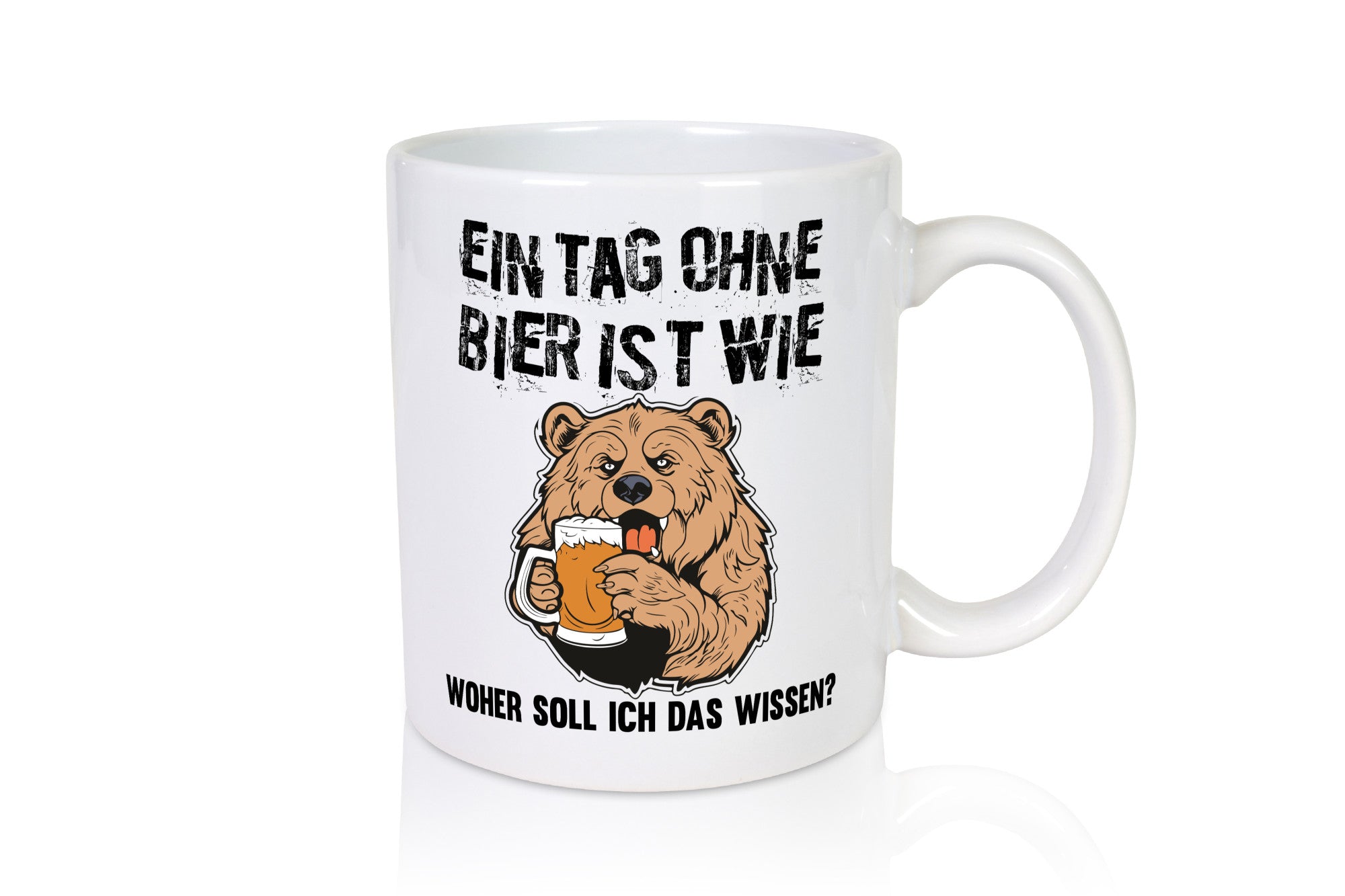 Ein Tag ohne bier ist wie woher soll ich das wissen | Geschenkidee Humor Tasse