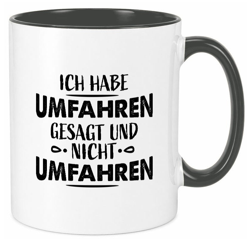 Ich habe umfahren gesagt Geschenk Humor Geschenkidee lustiger Spruch Tasse