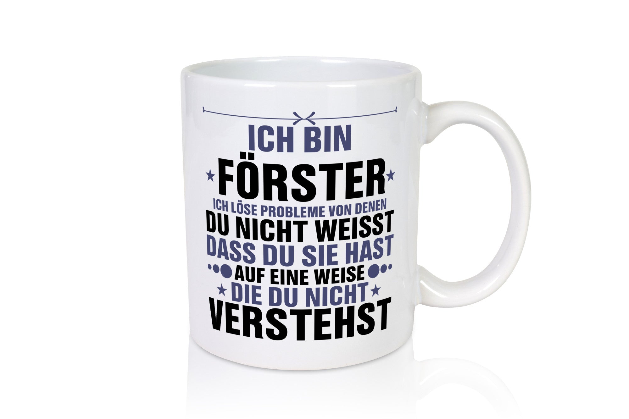 Löse Probleme: Förster | Forst Arbeit Geschenk Kollegen Büro lustiger Spruch