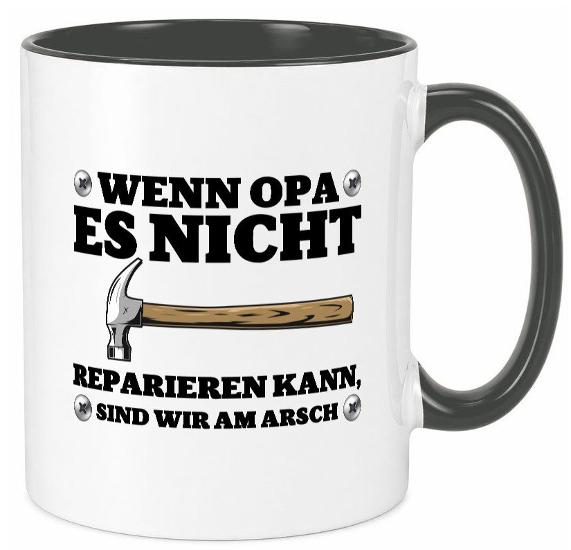Wenn Opa es nicht reparieren kann, sind am Arsch | Hammer lustiger Spruch Tasse