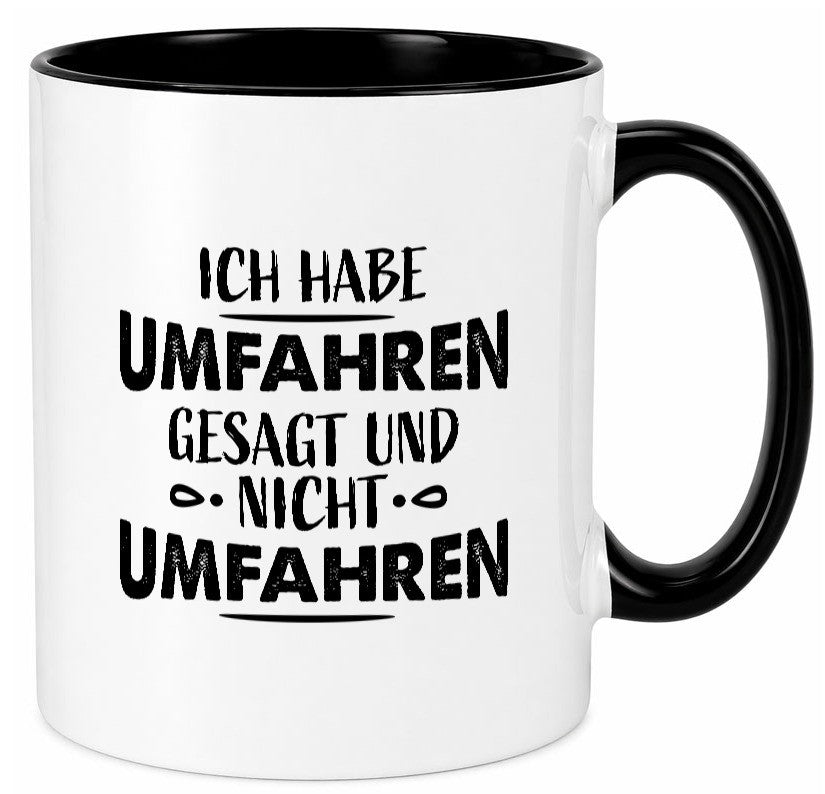 Ich habe umfahren gesagt Geschenk Humor Geschenkidee lustiger Spruch Tasse