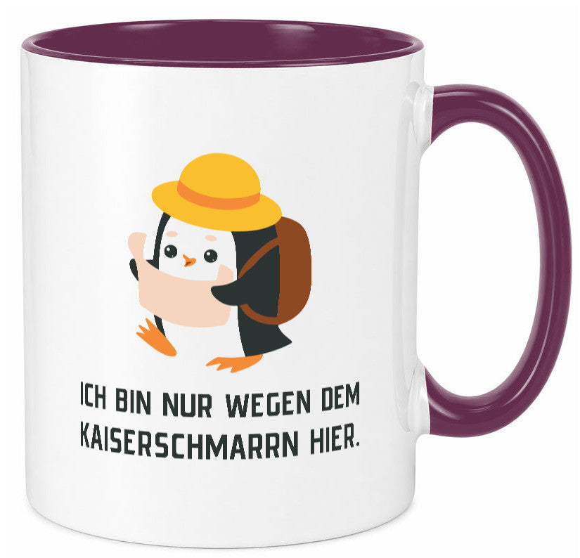 Ich bin nur wegen dem Kaiserschmarrn hier | Pinguin Geschenkidee Humor Tasse