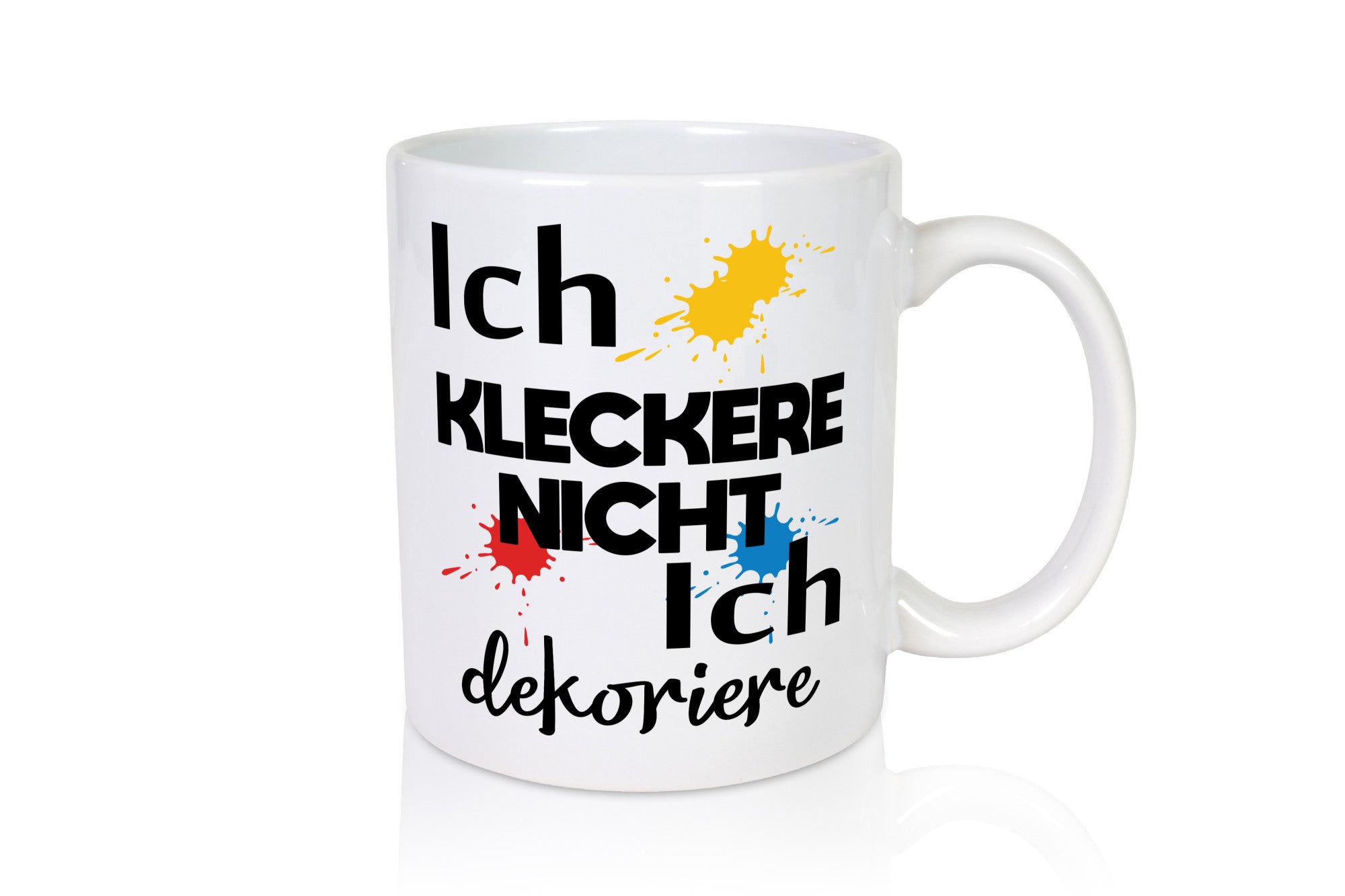 Ich kleckere nicht dekoriere | Dekoration Geschenkidee Humor Tasse
