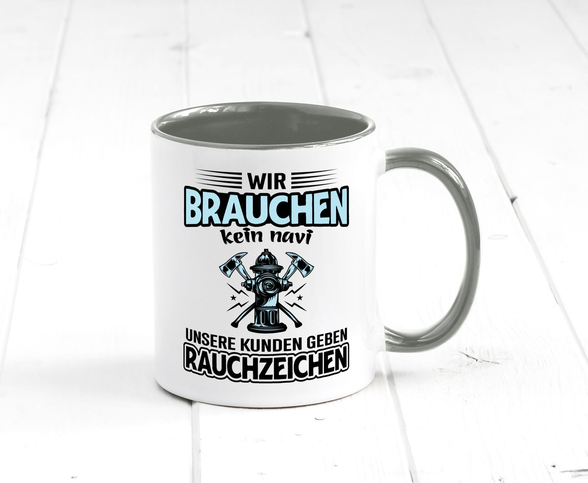 Wir brauchen kein Navi unsere Kunden geben Rauchzeichen lustiger Spruch Tasse