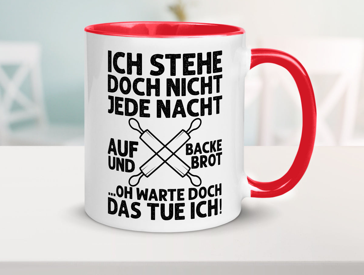 Jeden morgen aufstehen und Brot backen | Bäcker lustiger Spruch Geschenk Humor Tasse