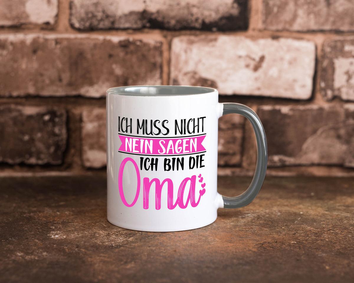 Muss nicht nein sagen, bin die Oma | Großmutter lustiger Spruch Geschenk Tasse