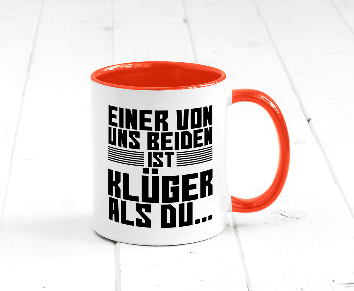 Einer von uns beiden ist klüger als du | Intelligenz Witz lustiger Spruch Tasse