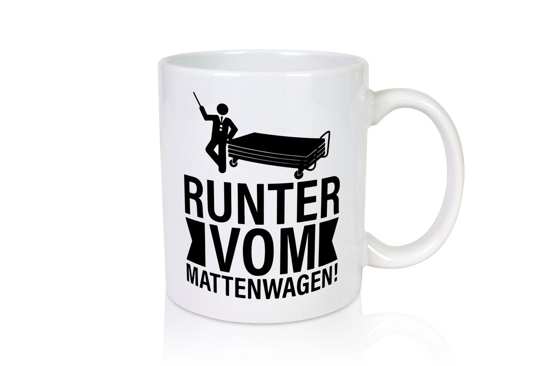 Runter vom Mattenwagen | Arbeit lustiger Spruch Geschenk Kollegen Büro Tasse