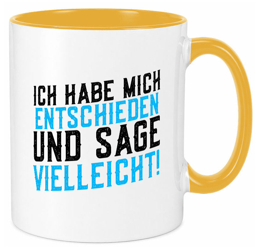Ich habe mich entschieden | Unentschlossen witziger Spruch lustig Humor Tasse