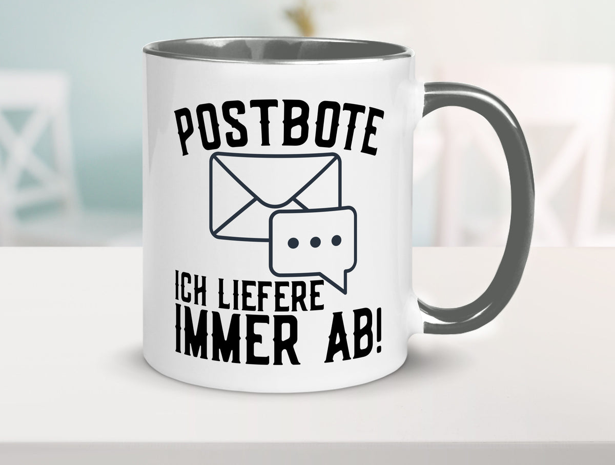 Ich liefere immer ab | Postbote Brief Zusteller Kurier Geschenk Humor Tasse