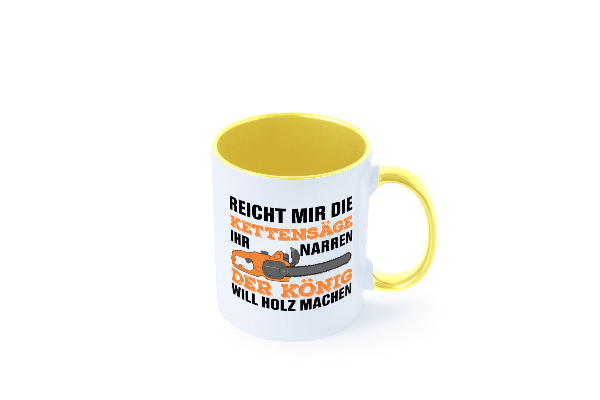 Der könig will Holz machen | Holzfäller Kettensäge Humor Geschenkidee Tasse