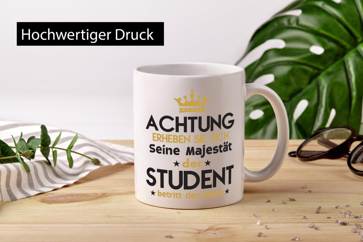 Seine Majestät Student | Universität Uni Studium Humor Geschenkidee Tasse