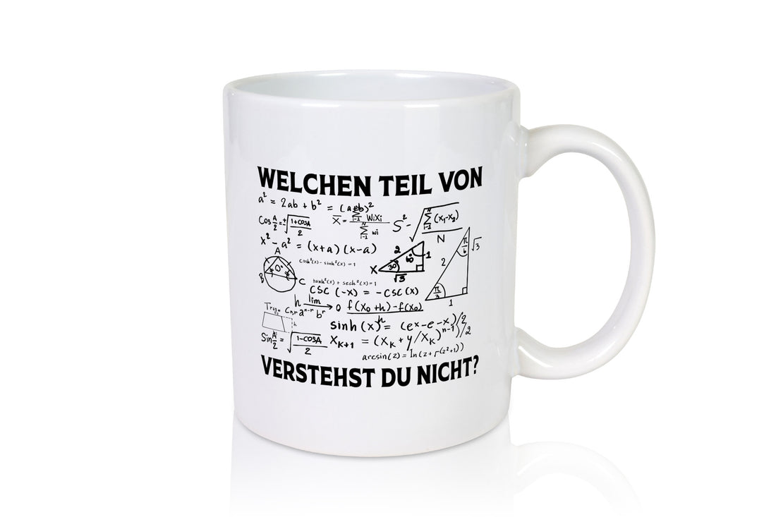Welchen Teil verstehst du nicht | Mathe Schule Geschenkidee Humor Tasse
