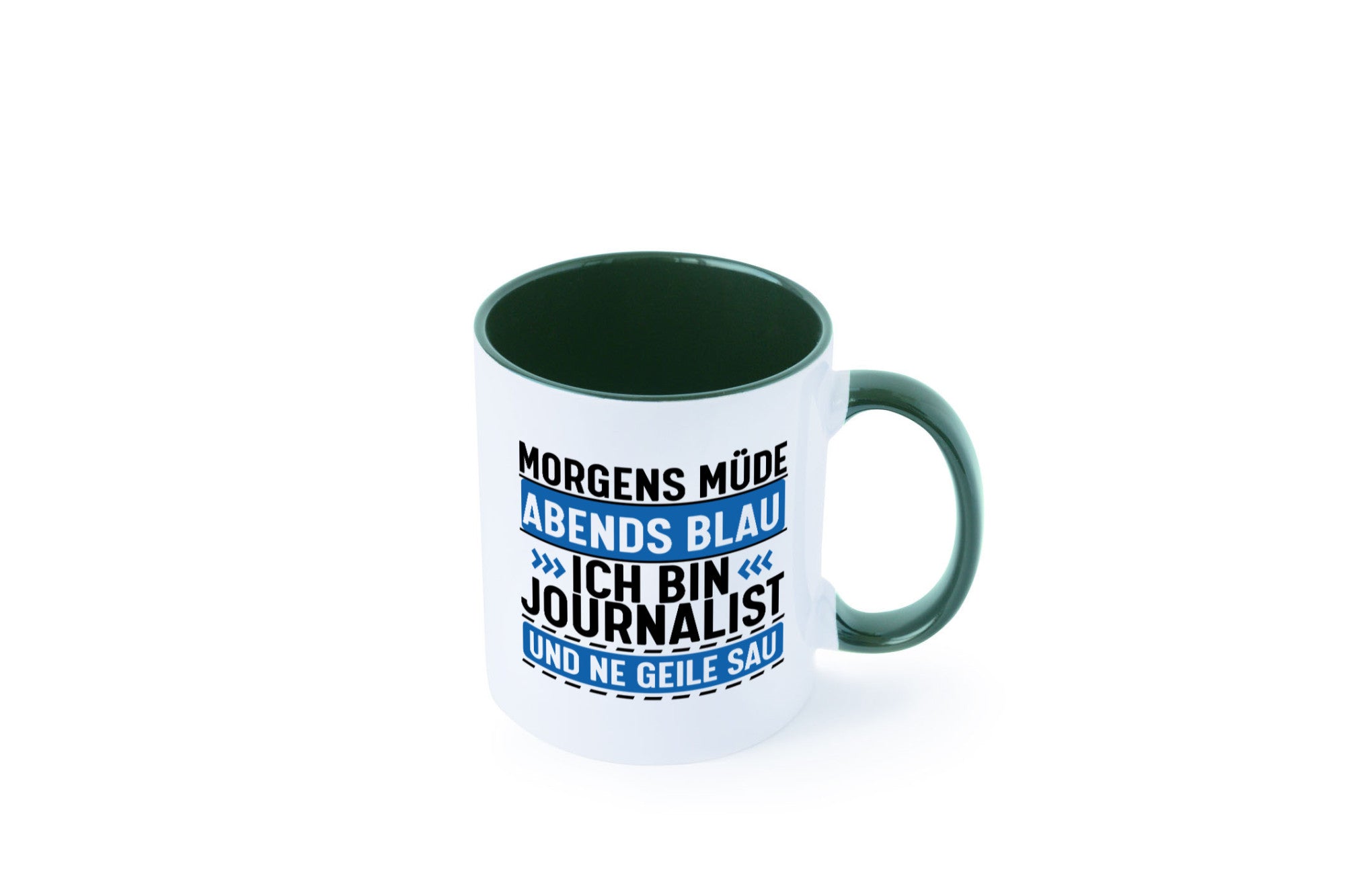 Morgens Müde Abends Blau ich bin Journalist und ne geile sau lustiger Spruch
