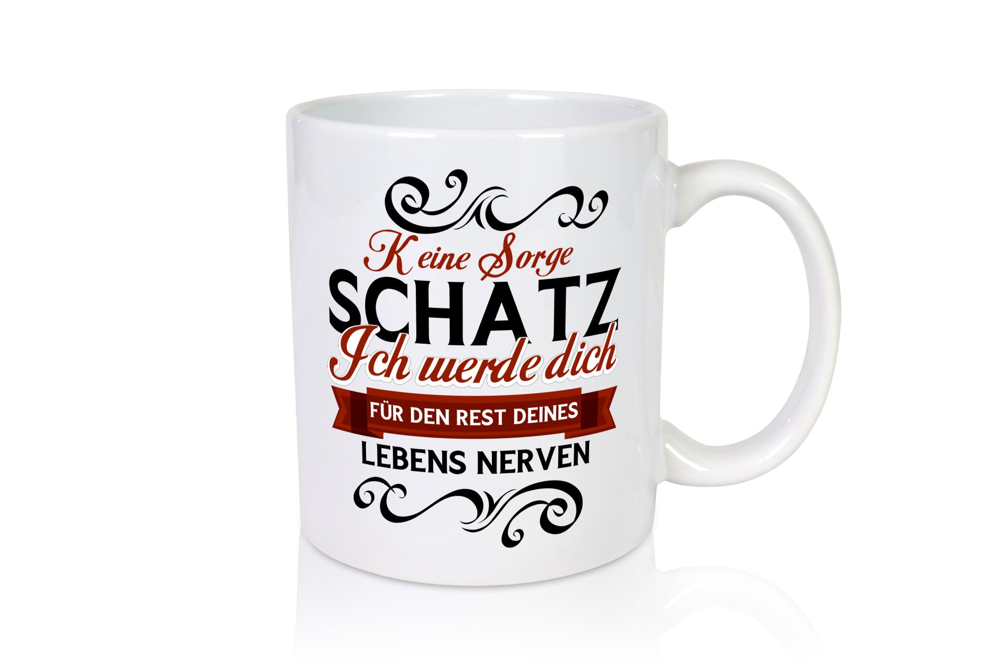 Keine Sorge Schatz ich nerve dich | Ehe Paar lustiger Spruch Geschenk Humor