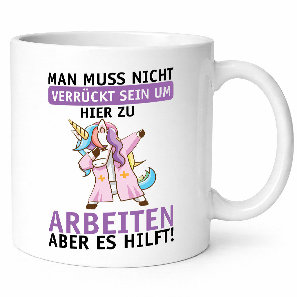 Man muss nicht verrückt sein | Einhorn Arbeit Büro Job lustig Kollegen Geschenk