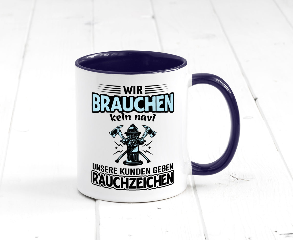 Wir brauchen kein Navi unsere Kunden geben Rauchzeichen lustiger Spruch Tasse